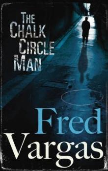 The Chalk Circle Man Fred Vargas Summary